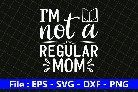 I'm Not a Regular Mom: A Designer's Take on This Bold Quote