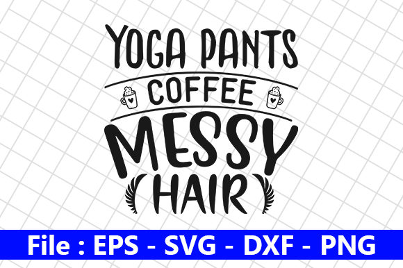 Yoga Pants Coffee Messy Hair: A Designer's Take